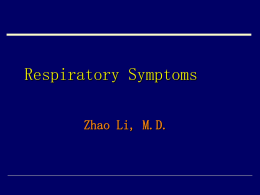 Respiratory Symptoms Zhao Li, M.D.