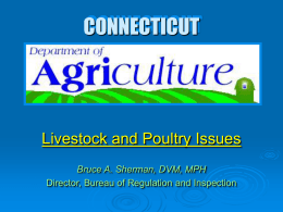 CONNECTICUT Livestock and Poultry Issues Bruce A. Sherman, DVM, MPH