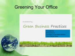 Greening Your Office Presented by: Bonita Areman Consultant to the Green Industry