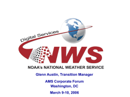 NOAA/NWS Digital Services Glenn Austin, Transition Manager AMS Corporate Forum Washington, DC