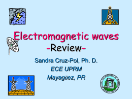 Electromagnetic waves - Review Sandra Cruz-Pol, Ph. D.