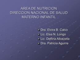 AREA DE NUTRICION DIRECCION NACIONAL DE SALUD MATERNO INFANTIL Dra. Elvira B. Calvo
