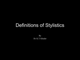 Definitions of Stylistics By Dr. K.T. Khader