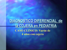 DIAGNOSTICO DIFERENCIAL  de la COJERA en PEDIATRIA CASO CLINICO: Varón de
