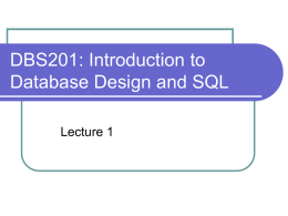 DBS201: Introduction to Database Design and SQL Lecture 1