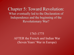 Chapter 5: Toward Revolution: What eventually led to the Declaration of