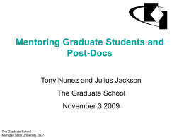 Mentoring Graduate Students and Post-Docs Tony Nunez and Julius Jackson The Graduate School
