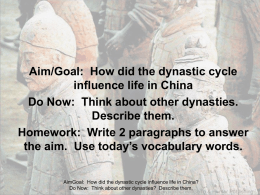 Aim/Goal:  How did the dynastic cycle influence life in China