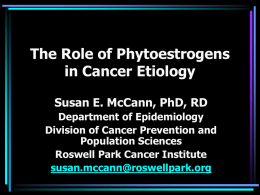The Role of Phytoestrogens in Cancer Etiology Susan E. McCann, PhD, RD