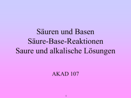 Säuren und Basen Säure-Base-Reaktionen Saure und alkalische Lösungen AKAD 107