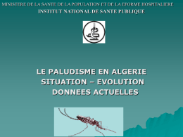 LE PALUDISME EN ALGERIE SITUATION – EVOLUTION DONNEES ACTUELLES