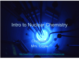 Intro to Nuclear Chemistry Chemistry Mrs. Coyle