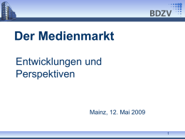 Der Medienmarkt Entwicklungen und Perspektiven Mainz, 12. Mai 2009