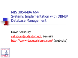 MIS 385/MBA 664 Systems Implementation with DBMS/ Database Management Dave Salisbury