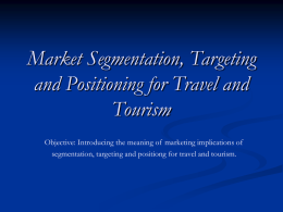 Market Segmentation, Targeting and Positioning for Travel and Tourism