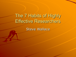 The 7 Habits of Highly Effective Researchers Steve Wallace