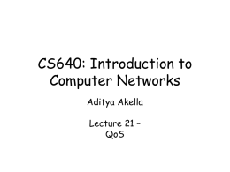 CS640: Introduction to Computer Networks Aditya Akella Lecture 21 –