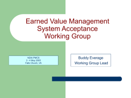 Earned Value Management System Acceptance Working Group Buddy Everage