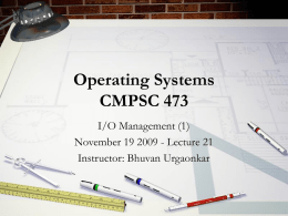 Operating Systems CMPSC 473 I/O Management (1) November 19 2009 - Lecture 21