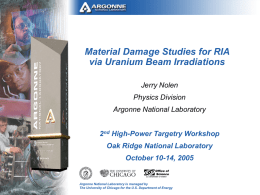 Material Damage Studies for RIA via Uranium Beam Irradiations Jerry Nolen Physics Division