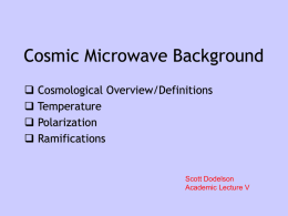 Cosmic Microwave Background  Cosmological Overview/Definitions  Temperature  Polarization
