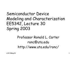 Semiconductor Device Modeling and Characterization EE5342, Lecture 30 Spring 2003