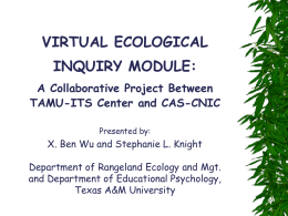 VIRTUAL ECOLOGICAL INQUIRY MODULE: A Collaborative Project Between TAMU-ITS Center and CAS-CNIC