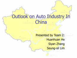 Outlook on Auto Industry In China Presented by Team 2: Huanhuan He