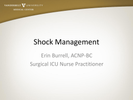 Shock Management Erin Burrell, ACNP-BC Surgical ICU Nurse Practitioner
