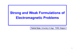 Strong and Weak Formulations of Electromagnetic Problems Patrick Dular, 1