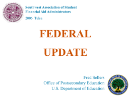 FEDERAL UPDATE Fred Sellers Office of Postsecondary Education