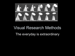Visual Research Methods The everyday is extraordinary