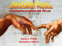ASTROPARTICLE PHYSICS AND THE LHC James L. Pinfold University of Alberta