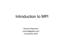 Introduction to MPI Nischint Rajmohan  5 November 2007