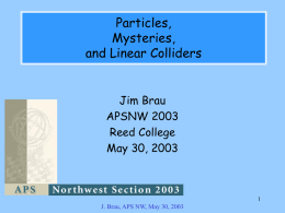 Particles, Mysteries, and Linear Colliders Jim Brau