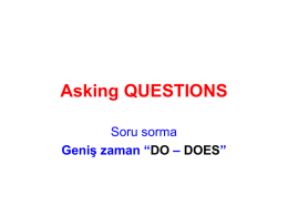 Asking QUESTIONS Soru sorma Geniş zaman “ –