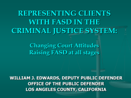 REPRESENTING CLIENTS WITH FASD IN THE CRIMINAL JUSTICE SYSTEM: Changing Court Attitudes