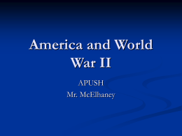 America and World War II APUSH Mr. McElhaney