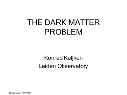 THE DARK MATTER PROBLEM Konrad Kuijken Leiden Observatory