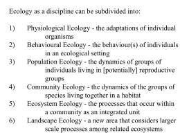 Ecology as a discipline can be subdivided into: 1)
