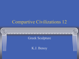 Compartive Civilizations 12 Greek Sculpture K.J. Benoy