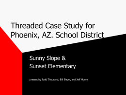 Threaded Case Study for Phoenix, AZ. School District Sunny Slope &amp; Sunset Elementary
