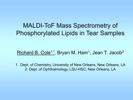 MALDI-ToF Mass Spectrometry of Phosphorylated Lipids in Tear Samples Richard B. Cole