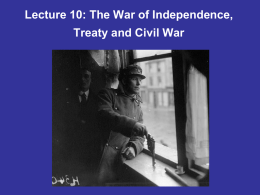 Lecture 10: The War of Independence, Treaty and Civil War