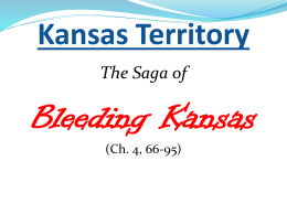 Bleeding Kansas Kansas Territory The Saga of (Ch. 4, 66-95)