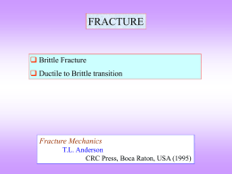 FRACTURE  Brittle Fracture Ductile to Brittle transition