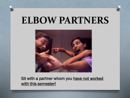ELBOW PARTNERS Sit with a partner whom you have not worked