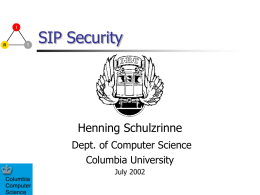 SIP Security Henning Schulzrinne Dept. of Computer Science Columbia University