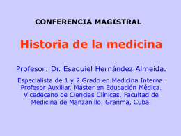 Historia de la medicina Profesor: Dr. Esequiel Hernández Almeida. CONFERENCIA MAGISTRAL
