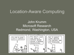 Location-Aware Computing John Krumm Microsoft Research Redmond, Washington, USA
